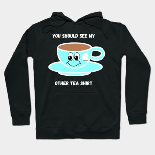 You Should See My Other Tea Shirt Hoodie